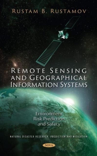 Remote Sensing and Geographical Information Systems : Environment Risk Prediction and Safety, Hardback Book