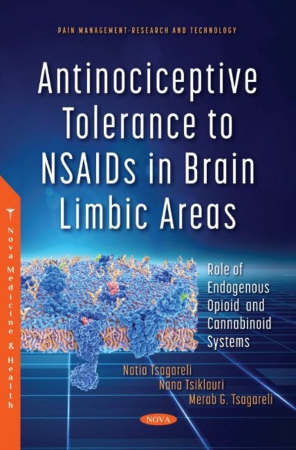 Antinociceptive Tolerance to NSAIDs in Brain Limbic Areas : Role of Endogenous Opioid and Cannabinoid Systems, Paperback / softback Book