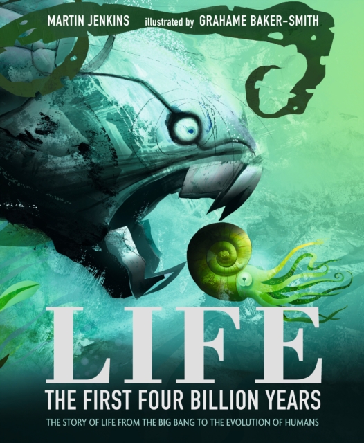 Life: The First Four Billion Years : The Story of Life from the Big Bang to the Evolution of Humans,  Book