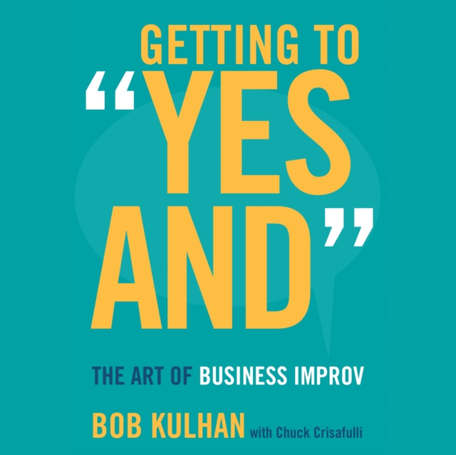 Getting to "Yes And" : The Art of Business Improv, eAudiobook MP3 eaudioBook
