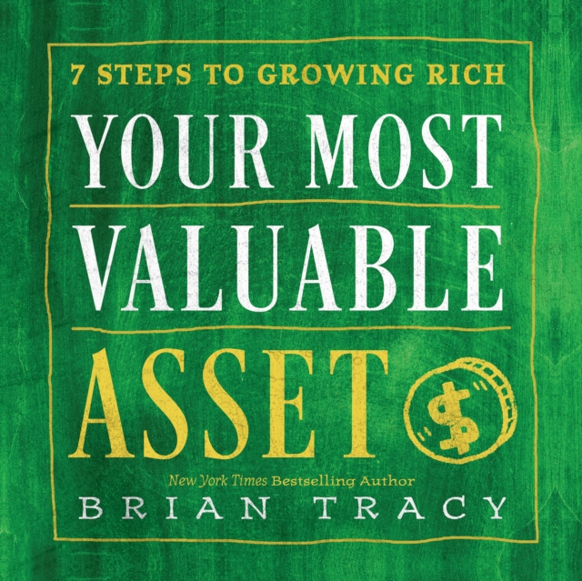 Your Most Valuable Asset : 7 Steps to Growing Rich, eAudiobook MP3 eaudioBook