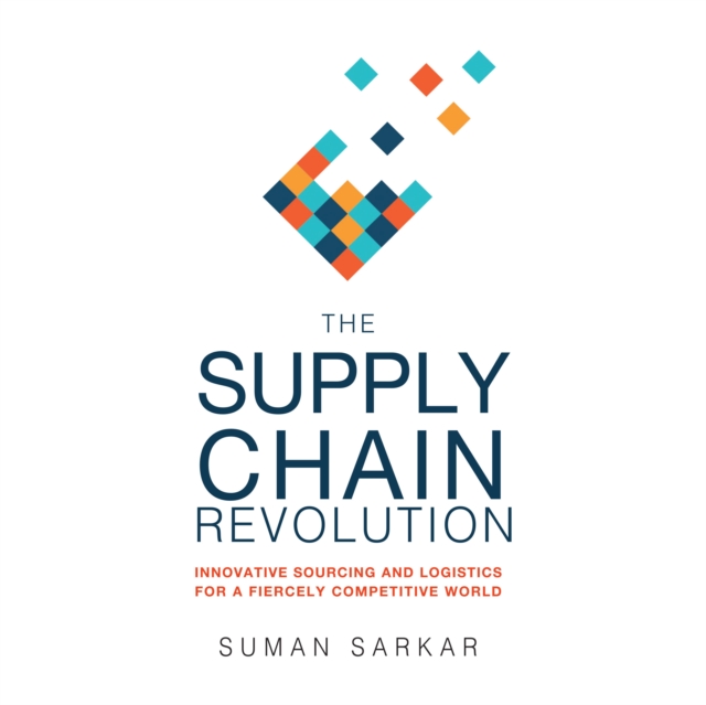 The Supply Chain Revolution : Innovative Sourcing and Logistics for a Fiercely Competitive World, eAudiobook MP3 eaudioBook