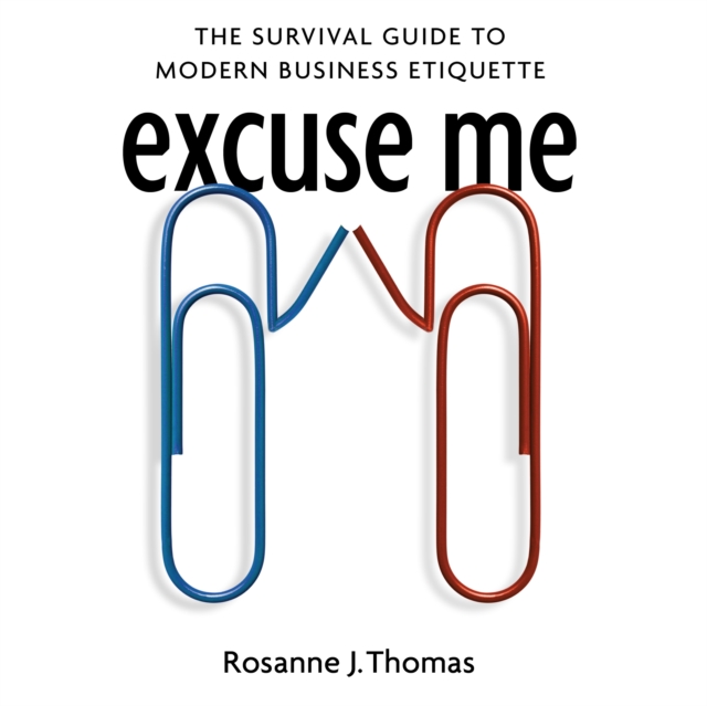 Excuse Me : The Survival Guide to Modern Business Etiquette, eAudiobook MP3 eaudioBook