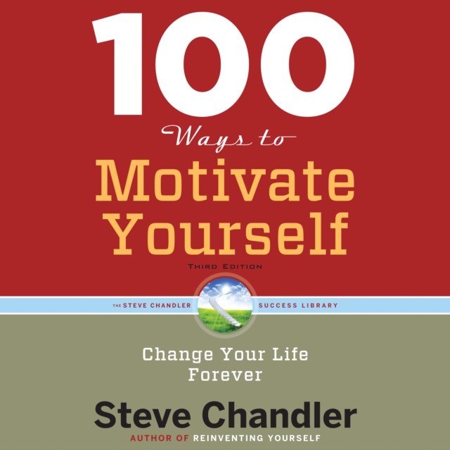 100 Ways to Motivate Yourself, Third Edition : Change Your Life Forever, eAudiobook MP3 eaudioBook