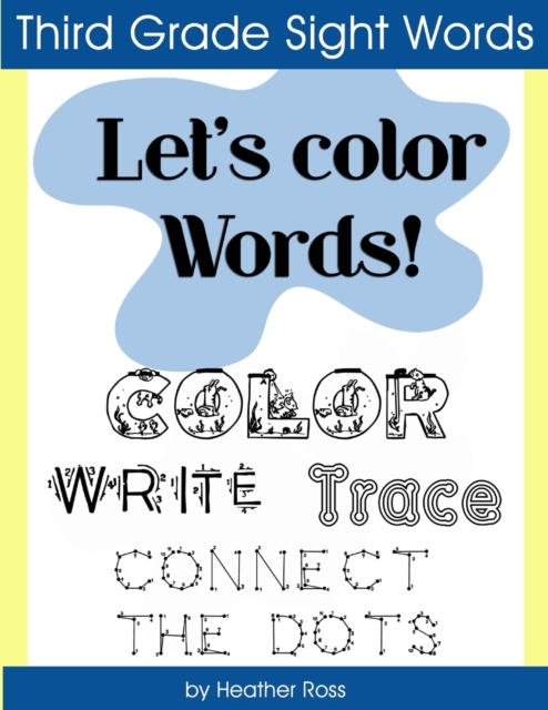 Third Grade Sight Words : Let's Color Words! Trace, write, connect the dots and learn to spell! 8.5 x 11 size, 100 pages!, Paperback / softback Book