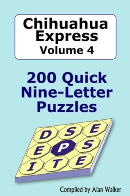 Chihuahua Express Volume 4 : 200 Quick Nine-letter Puzzles, Paperback / softback Book