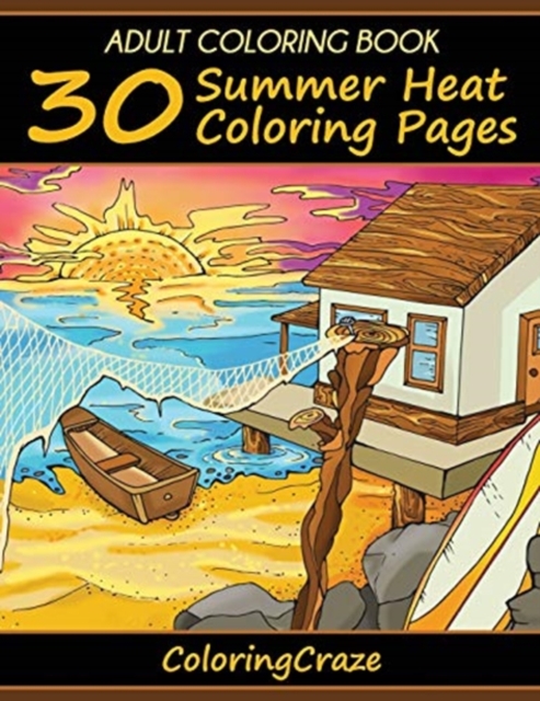 Adult Coloring Book : 30 Summer Heat Coloring Pages, Paperback / softback Book