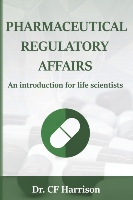 Pharmaceutical Regulatory Affairs : An Introduction for Life Scientists, Paperback / softback Book