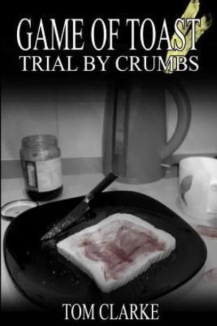 Game of Toast : Trial by Crumbs, Paperback / softback Book