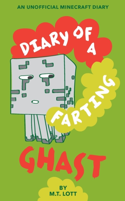 Diary of a Farting Ghast : An Unofficial Minecraft Diary, Paperback / softback Book