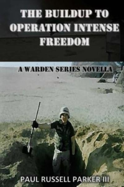The Buildup to Operation Intense Freedom : A Warden Series Novella, Paperback / softback Book