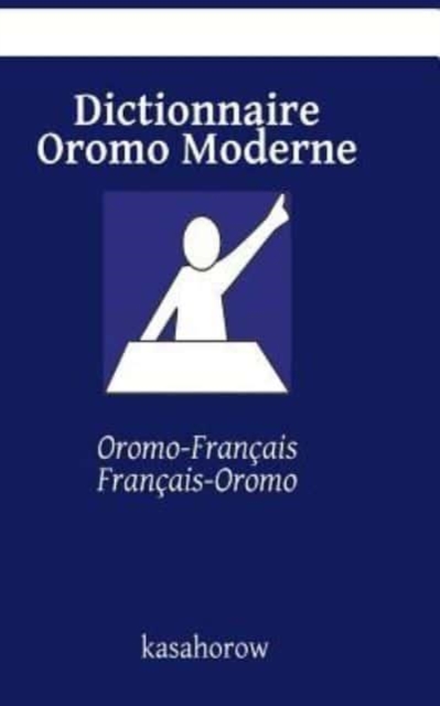 Dictionnaire Oromo Moderne : Oromo-Fran?ais, Fran?ais-Oromo, Paperback / softback Book