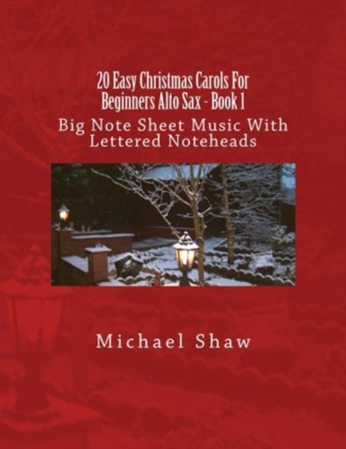 20 Easy Christmas Carols For Beginners Alto Sax - Book 1 : Big Note Sheet Music With Lettered Noteheads, Paperback / softback Book