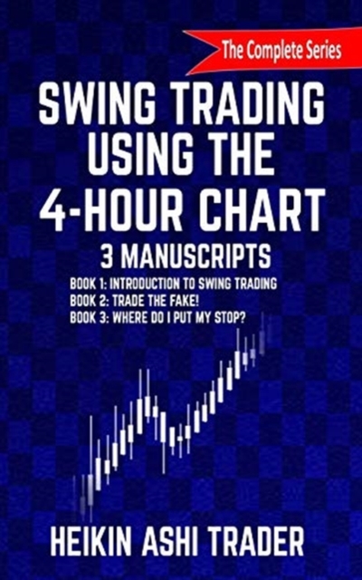 Swing Trading Using the 4-Hour Chart, 1-3 : 3 Manuscripts, Paperback / softback Book