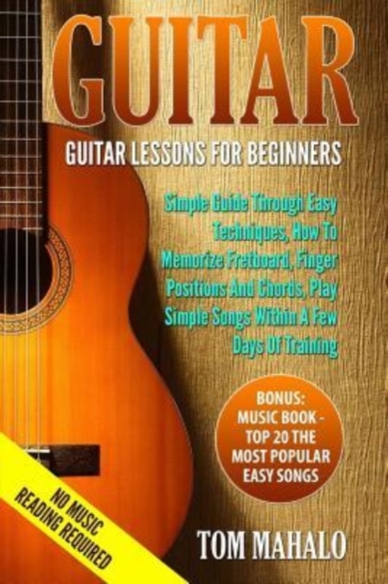 Guitar : Guitar Lessons For Beginners, Simple Guide Through Easy Techniques, How T, Paperback / softback Book