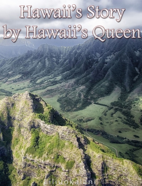 Hawaii's Story by Hawaii's Queen, EPUB eBook