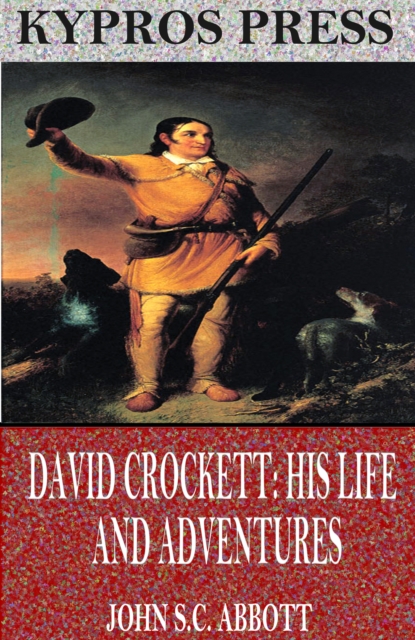 David Crockett: His Life and Adventures, EPUB eBook