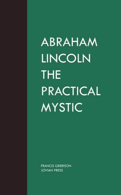 Abraham Lincoln the Practical Mystic, EPUB eBook