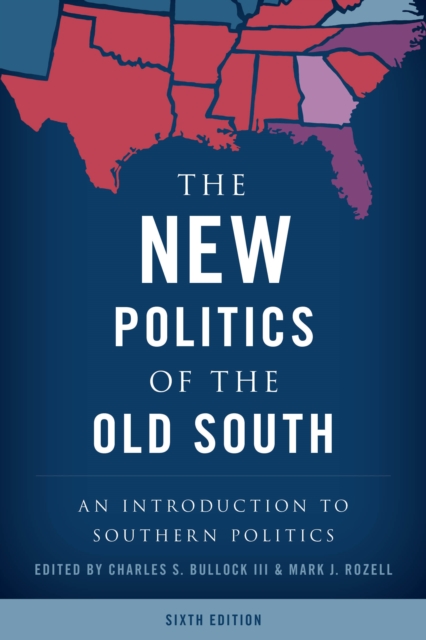 The New Politics of the Old South : An Introduction to Southern Politics, Hardback Book