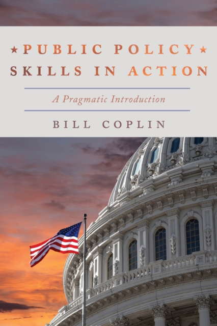 Public Policy Skills in Action : A Pragmatic Introduction, Hardback Book