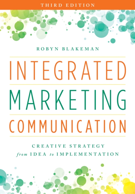 Integrated Marketing Communication : Creative Strategy from Idea to Implementation, Paperback / softback Book
