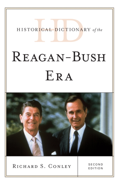 Historical Dictionary of the Reagan-Bush Era, Hardback Book