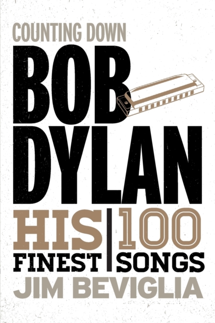 Counting Down Bob Dylan : His 100 Finest Songs, Paperback / softback Book
