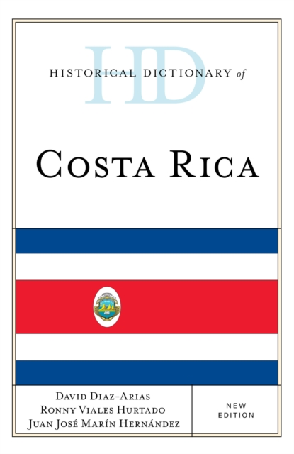 Historical Dictionary of Costa Rica, Hardback Book