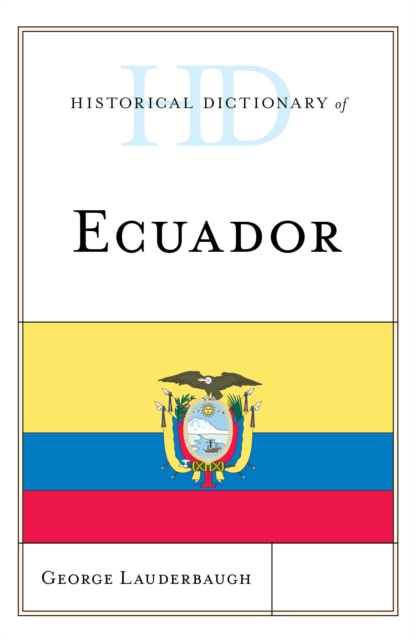 Historical Dictionary of Ecuador, Hardback Book