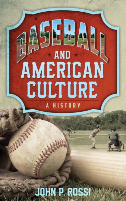 Baseball and American Culture : A History, Paperback / softback Book
