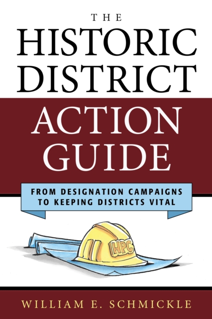 The Historic District Action Guide : From Designation Campaigns to Keeping Districts Vital, Paperback / softback Book