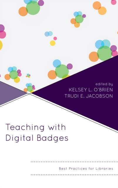Teaching with Digital Badges : Best Practices for Libraries, Hardback Book