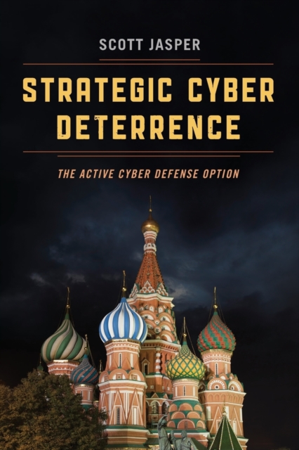 Strategic Cyber Deterrence : The Active Cyber Defense Option, Paperback / softback Book