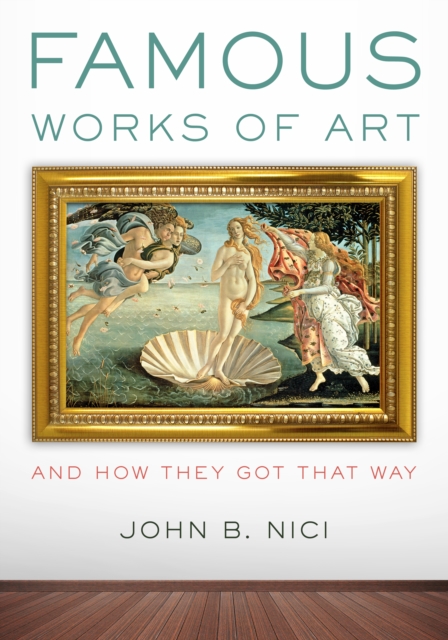 Famous Works of Art-And How They Got That Way, Paperback / softback Book