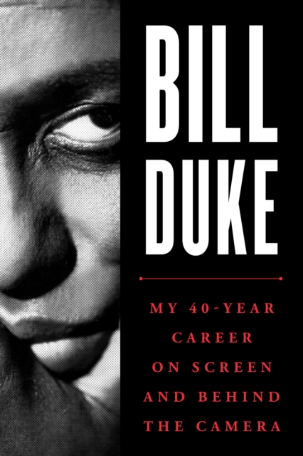 Bill Duke : My 40-Year Career on Screen and behind the Camera, Hardback Book