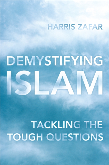 Demystifying Islam : Tackling the Tough Questions, Paperback / softback Book