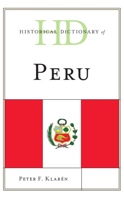 Historical Dictionary of Peru, Hardback Book