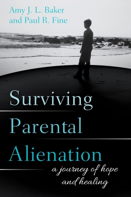 Surviving Parental Alienation : A Journey of Hope and Healing, Paperback / softback Book
