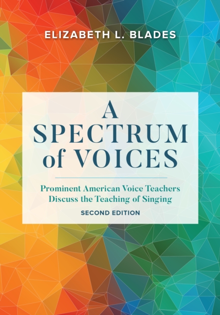 A Spectrum of Voices : Prominent American Voice Teachers Discuss the Teaching of Singing, Paperback / softback Book