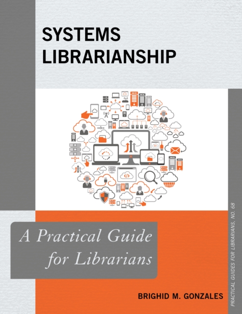 Systems Librarianship : A Practical Guide for Librarians, Paperback / softback Book