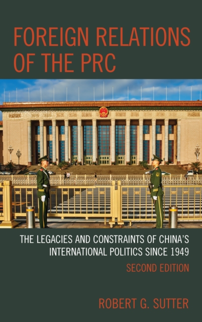 Foreign Relations of the PRC : The Legacies and Constraints of China's International Politics since 1949, Hardback Book
