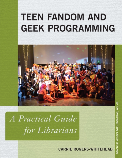 Teen Fandom and Geek Programming : A Practical Guide for Librarians, Paperback / softback Book