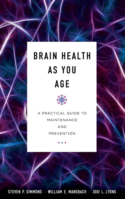 Brain Health as You Age : A Practical Guide to Maintenance and Prevention, Hardback Book