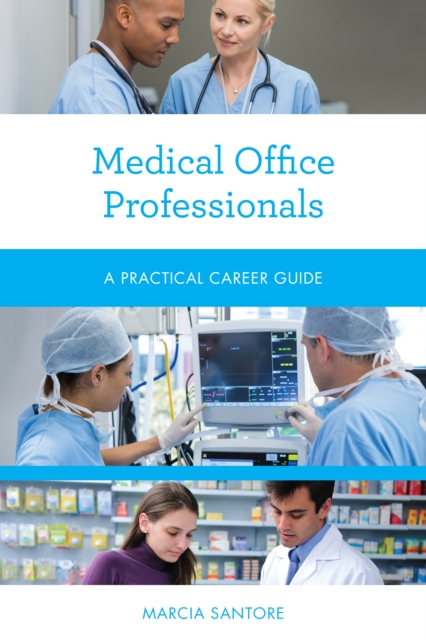 Medical Office Professionals : A Practical Career Guide, Paperback / softback Book