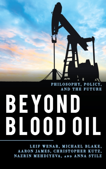 Beyond Blood Oil : Philosophy, Policy, and the Future, Paperback / softback Book