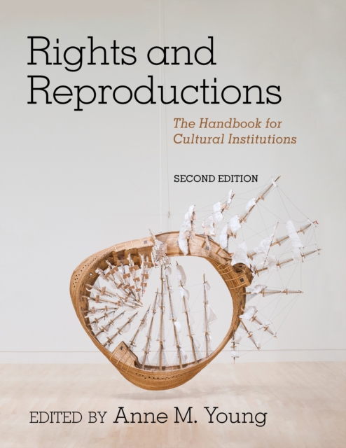 Rights and Reproductions : The Handbook for Cultural Institutions, Hardback Book