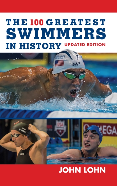 The 100 Greatest Swimmers in History, Hardback Book