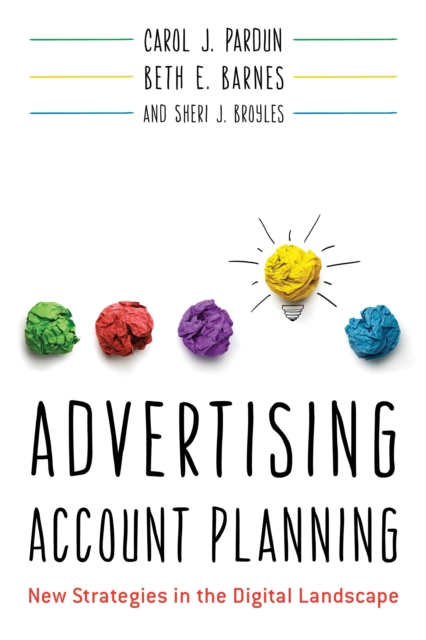 Advertising Account Planning : New Strategies in the Digital Landscape, Paperback / softback Book