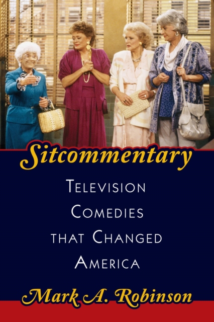 Sitcommentary : Television Comedies That Changed America, EPUB eBook