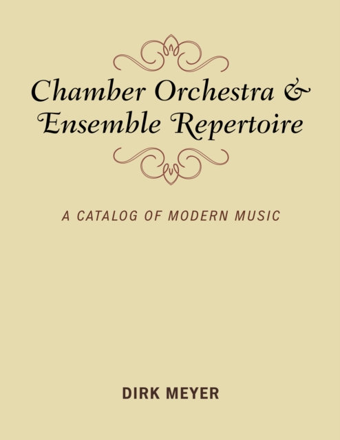 Chamber Orchestra and Ensemble Repertoire : A Catalog of Modern Music, Paperback / softback Book